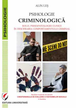 Psihologie criminologica. Rolul psiho(pato)logiei clinice in descifrarea comportamentului criminal